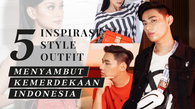 5 Inspirasi Style Outfit Menyambut Kemerdekaan Indonesia